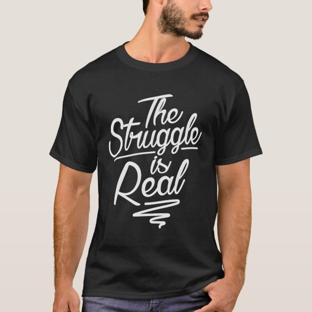 The Struggle Is Real Parenting Lifestyle T-Shirt (Front)