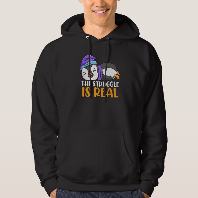 The Struggle Is Real Penguin Sleep   1 Hoodie (Front)