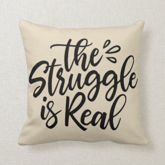 The Struggle is Real Throw Pillow