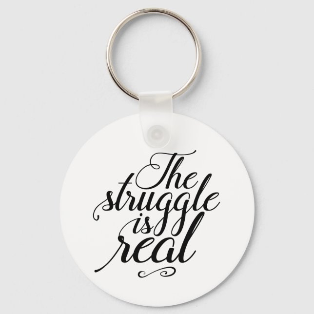 The Struggle Is Real Work Hard for Success Keychain (Front)