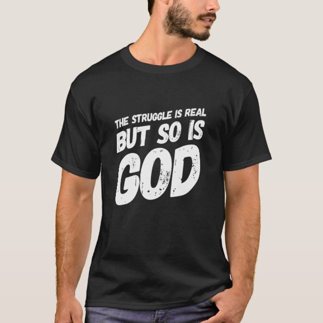 The Struggle Is Very Real Christian Religious T-Shirt (Front)