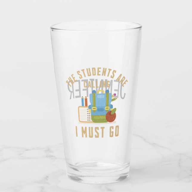 The students are calling I must go Glass (Front)
