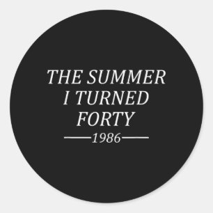 The Summer I Turned Forty 40th Birthday 1986 Classic Round Sticker