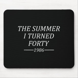 The Summer I Turned Forty 40th Birthday 1986 Mouse Pad