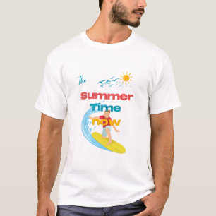The Summer Time now T-Shirt