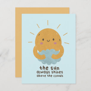The Sun Always Shines Above the Clouds Card