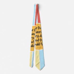 The Sun Shines Every Day And So Should You 2 Tie