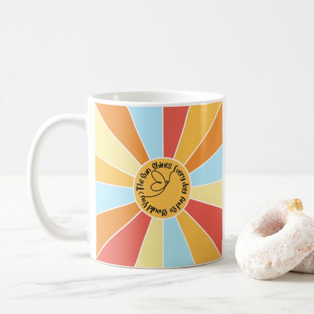The Sun Shines Every Day And So Should You 3 Coffee Mug (With Donut)