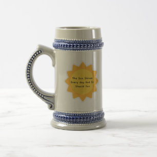 The Sun Shines Every Day And So Should You 6 Beer Stein