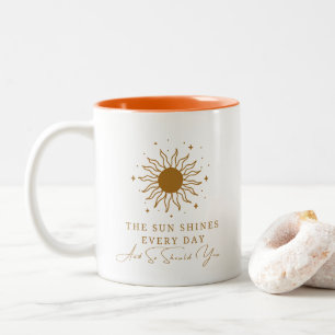 The Sun Shines Every Day And So Should You 9 Two-Tone Coffee Mug