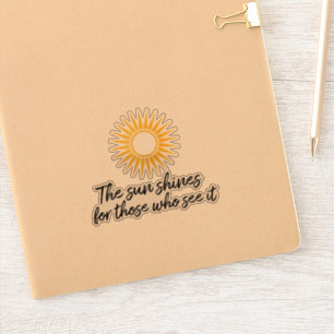 The sun shines for those who see it