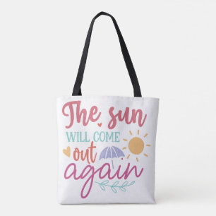 The Sun Will Come Out Again – Inspirational Quote Tote Bag
