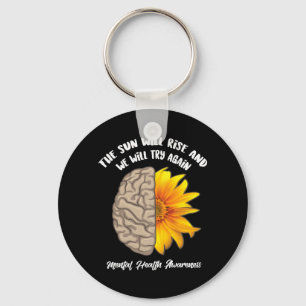 The Sun Will Rise And Try Mental Health Gift Keychain