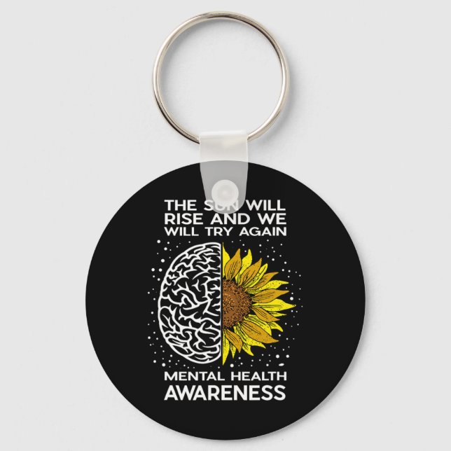 The Sun Will Rise And We Will Try Again - Mental H Keychain (Front)