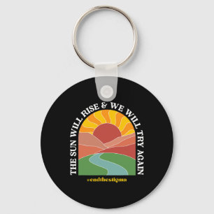 The Sun Will Rise And We Will Try Again Mental Hea Keychain