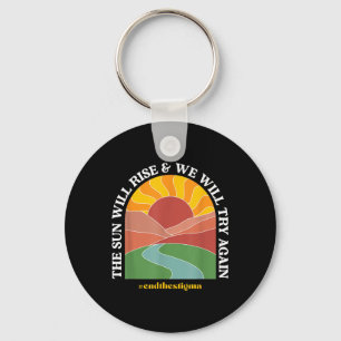 The Sun Will Rise And We Will Try Again Mental Hea Keychain