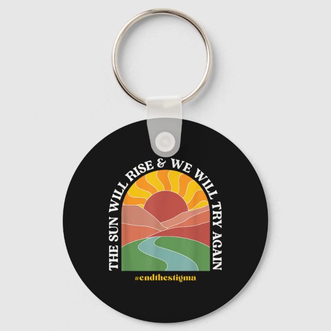 The Sun Will Rise And We Will Try Again Mental Hea Keychain (Front)