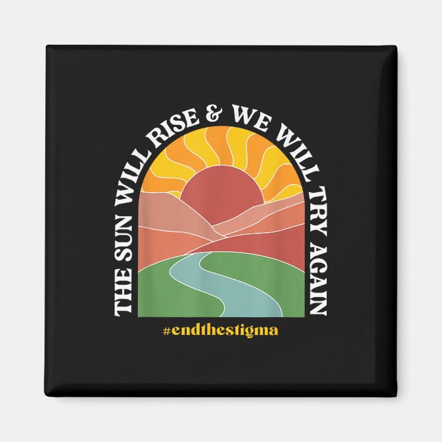 The Sun Will Rise And We Will Try Again Mental Hea Magnet (Front)