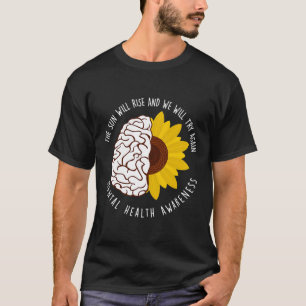 The Sun Will Rise And We Will Try Again Mental Hea T-Shirt