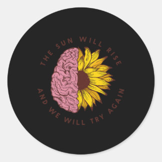 The Sun Will Rise Mental Health Awareness Problems Classic Round Sticker