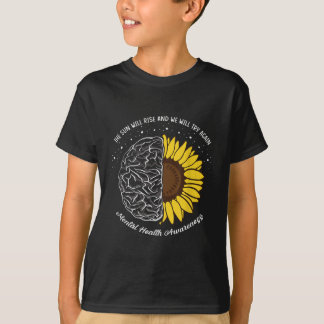 The Sun Will Rise Mental Health Awareness  T-Shirt
