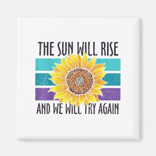 The Sun Will Rise Sunflower Suicide Prevention  Magnet