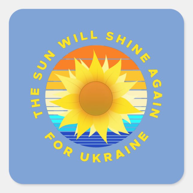 The Sun Will Shine Again for Ukraine Sunflower Square Sticker (Front)
