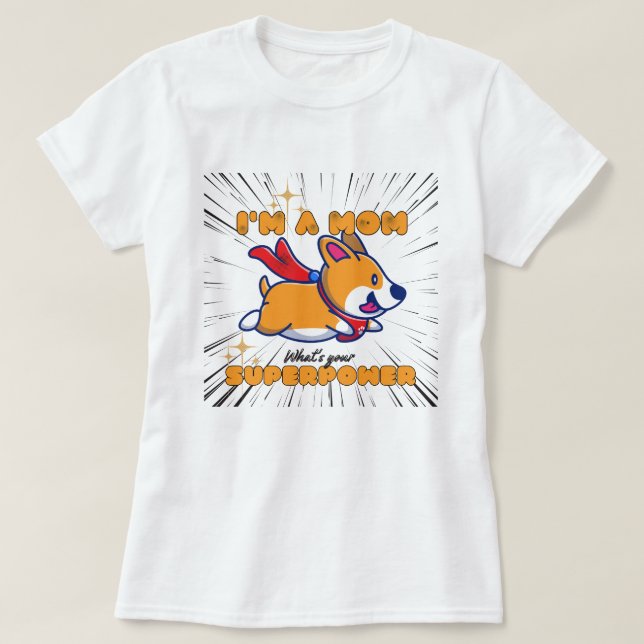 The Super Corgi Mom T-Shirt (Design Front)