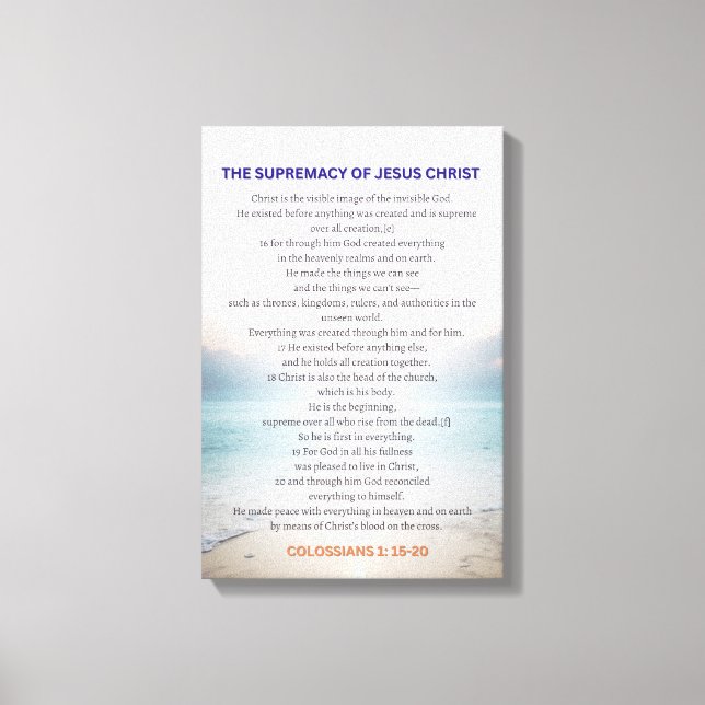 The Supremacy Of Jesus Christ - Colossians 1:15-20 Canvas Print (Front)