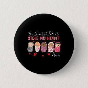 The Sweetest Patients Stole My Heart Nicu Nurse Va 2 Inch Round Button