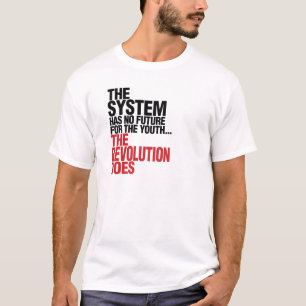 THE SYSTEM HAS NO FUTURE FOR THE YOUTH T-Shirt
