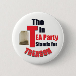 The 'T' In Tea Party Stands for Treason Button