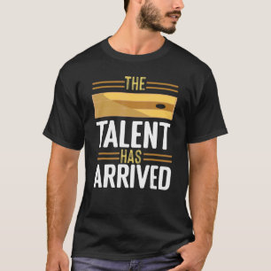 The Talent Has Arrived Cornhole Dad Saying 1 T-Shirt