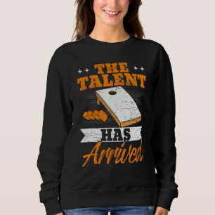 The Talent Has Arrived Cornhole Player Bean Bag Sweatshirt