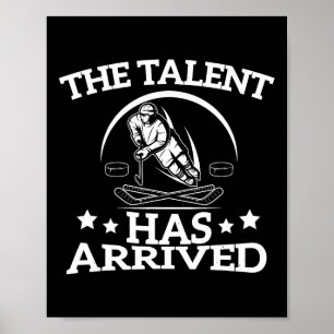The Talent Has Arrived Funny Ice Hockey Player Men Poster