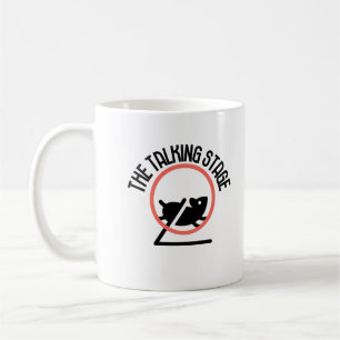 The talking stage.w coffee mug