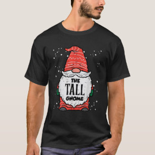 The Tall Gnome Xmas Matching Christmas For Family  T-Shirt