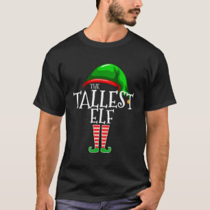 The Tallest Elf Family Matching Group Christmas Gi T-Shirt