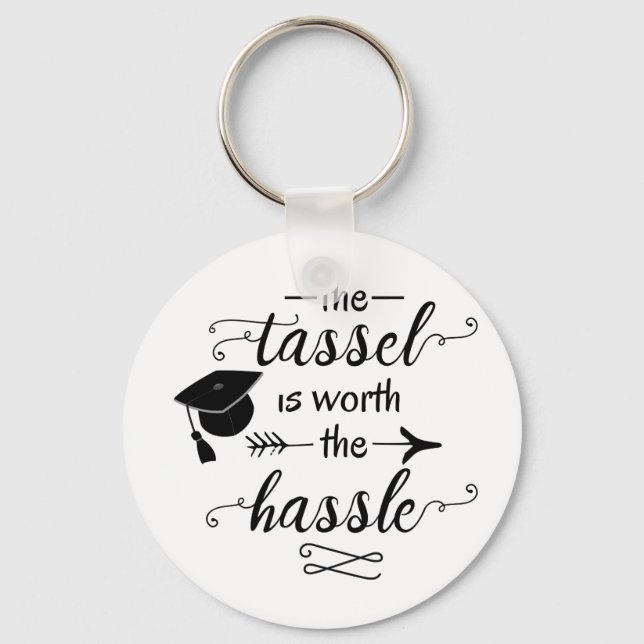 The tassel is worth the hassle keychain (Front)