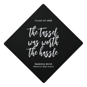 The Tassel was worth the Hassle Funny  Graduation Cap Topper