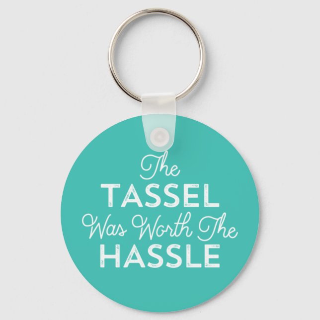 The Tassel Was Worth The Hassle Grad | Turquoise Keychain (Front)