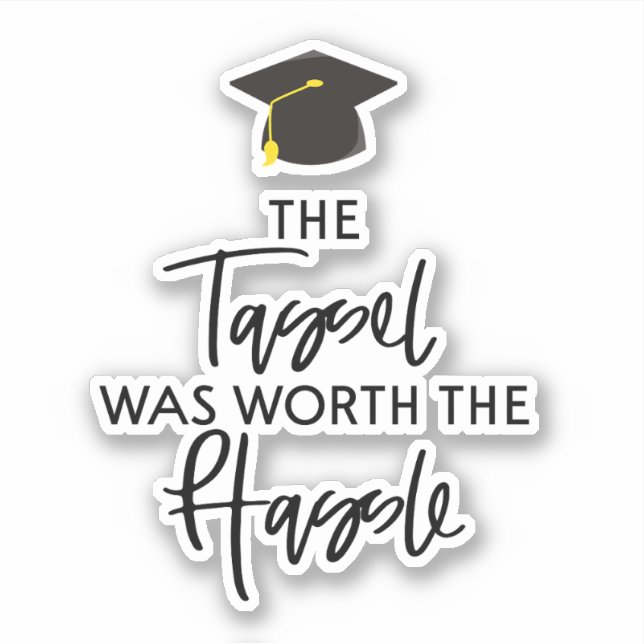 The Tassel Was Worth The Hassle Graduation (Front)