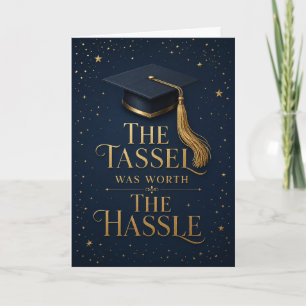 The Tassel Was Worth The Hassle Graduation Card