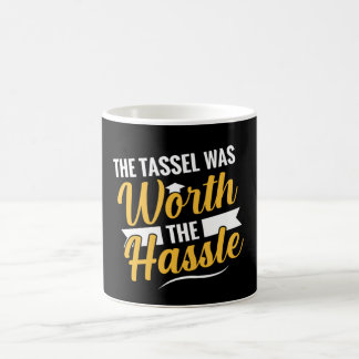 The Tassel Was Worth The Hassle Graduation Coffee Mug