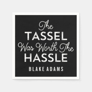 The Tassel Was Worth The Hassle Graduation Napkin