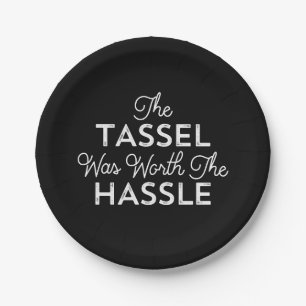 The Tassel Was Worth The Hassle Graduation Paper Plate