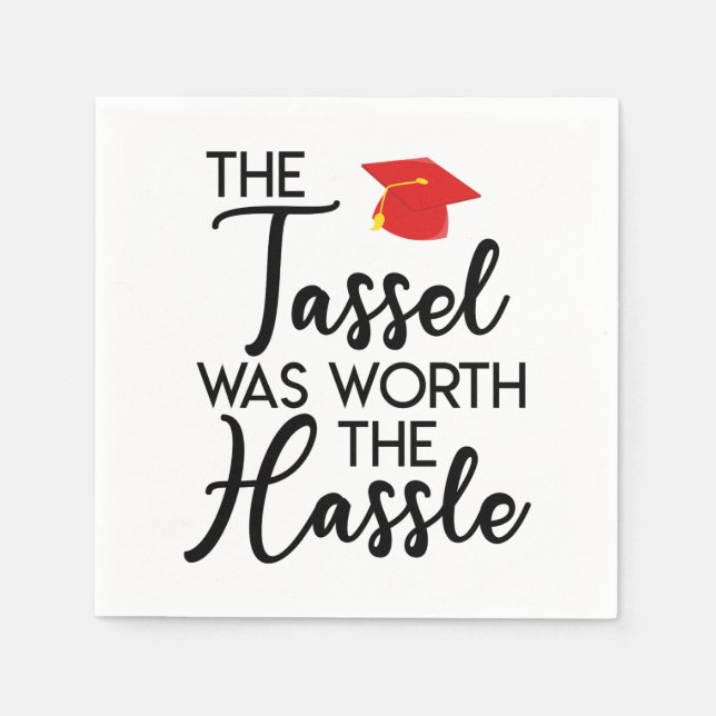The Tassel Was Worth The Hassle Graduation Party Napkin (Front)