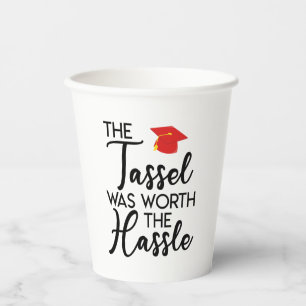 The Tassel Was Worth The Hassle Graduation Party Paper Cups