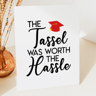 The Tassel Was Worth The Hassle Graduation Party  Pedestal Sign
