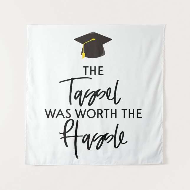 The Tassel Was Worth The Hassle Graduation Party Tapestry (Front)